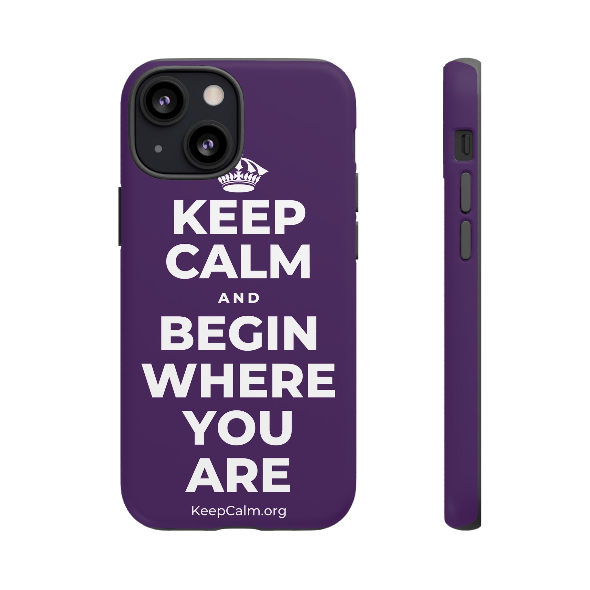KEEP CALM AND BEGIN WHERE YOU ARE Phone Case