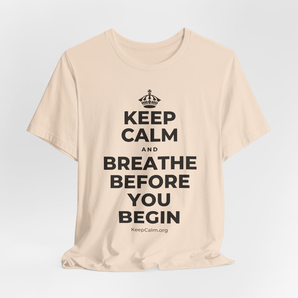 KEEP CALM AND BREATHE BEFORE YOU BEGIN T-Shirt (Soft Cream–Heather Mauve)