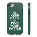 KEEP CALM AND PICK YOUR BATTLE Phone Case