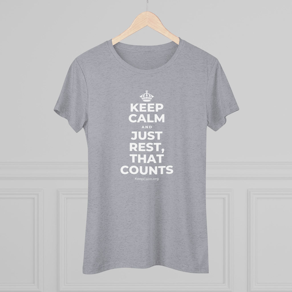KEEP CALM AND JUST REST, THAT COUNTS Women's Tri-Blend Tee