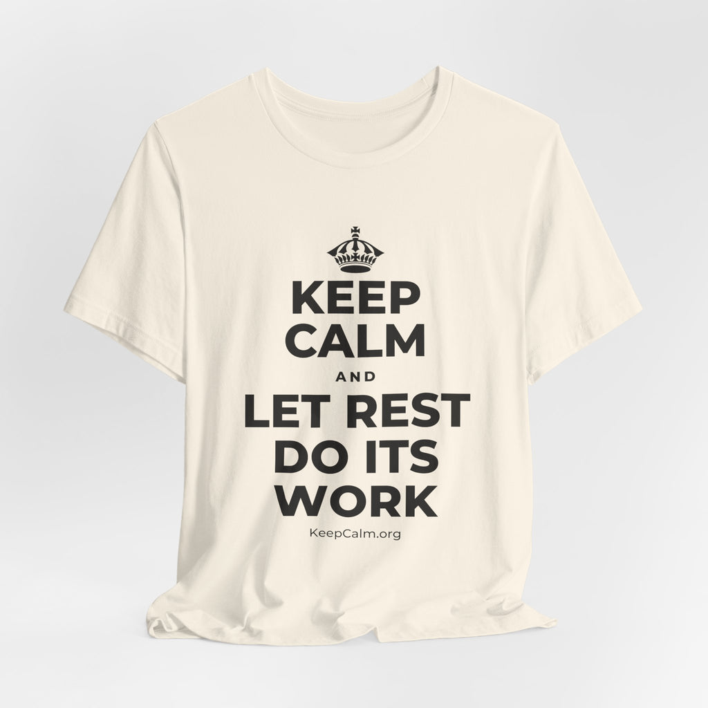 KEEP CALM AND LET REST DO ITS WORK T-Shirt (White–Asphalt)