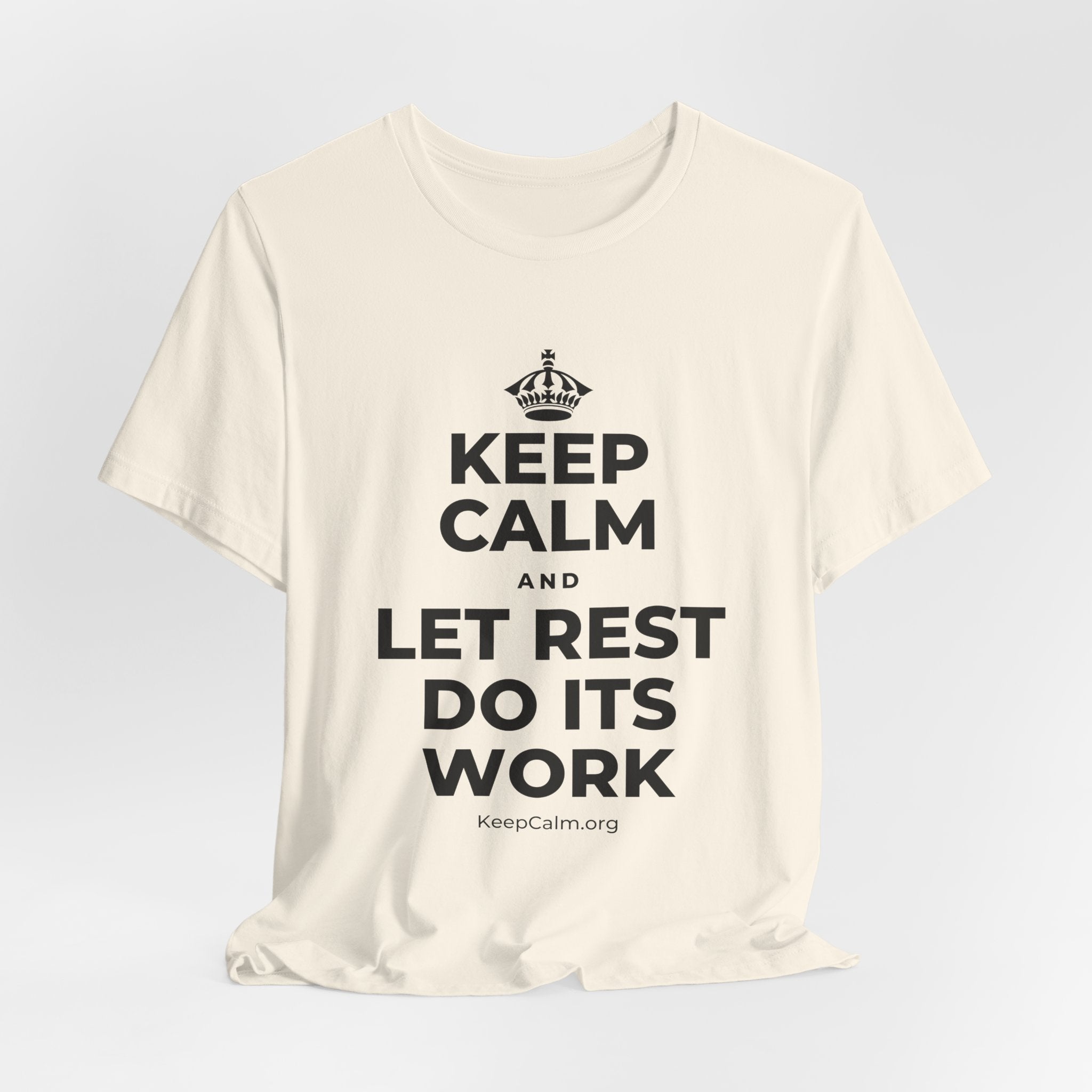 KEEP CALM AND LET REST DO ITS WORK T-Shirt (White–Asphalt)