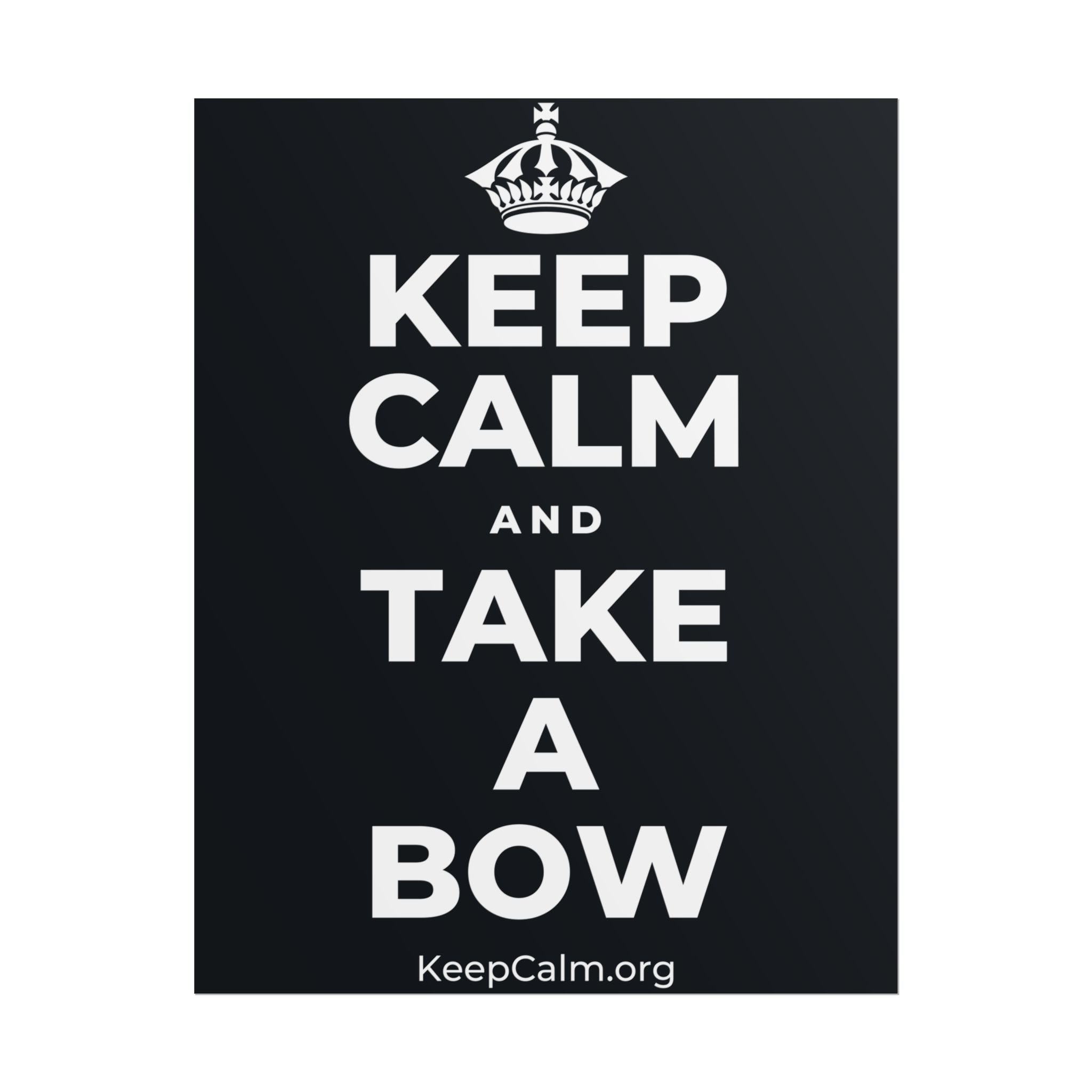 KEEP CALM AND TAKE A BOW Poster (Dark)