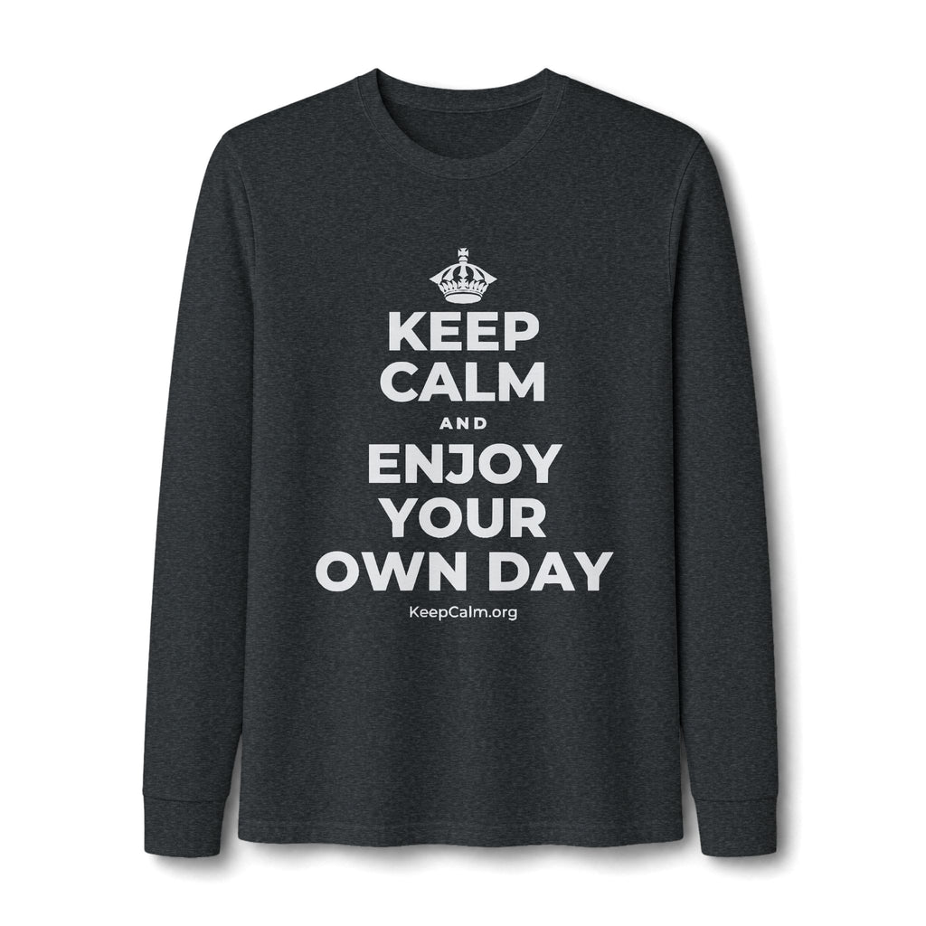 KEEP CALM AND ENJOY YOUR OWN DAY Long Sleeve Tee