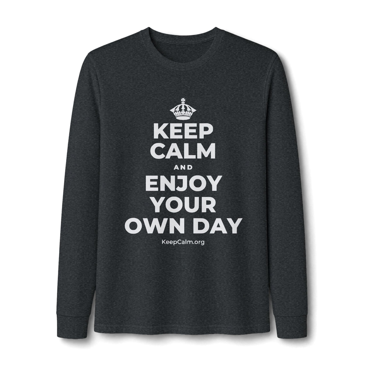 KEEP CALM AND ENJOY YOUR OWN DAY Long Sleeve Tee