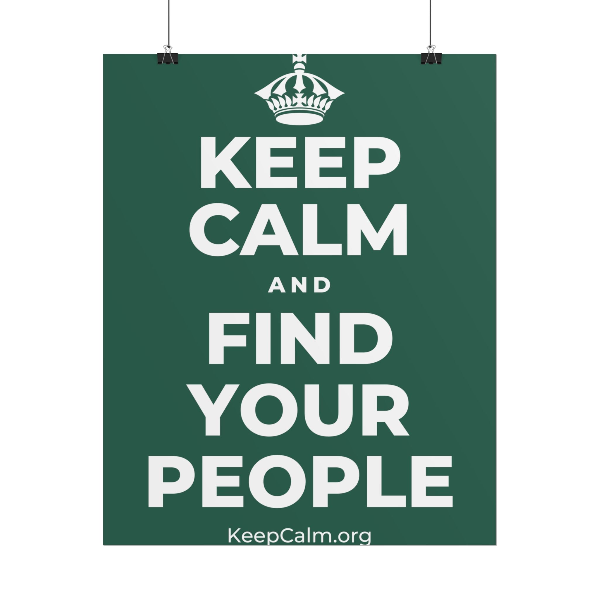 KEEP CALM AND FIND YOUR PEOPLE Poster