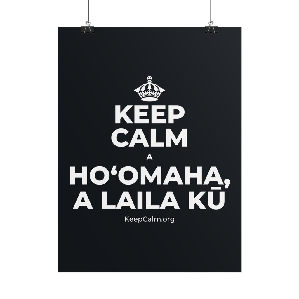 KEEP CALM A HOʻOMAHA, A LAILA KŪ Poster (Dark)