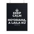 KEEP CALM A HOʻOMAHA, A LAILA KŪ Poster (Dark)