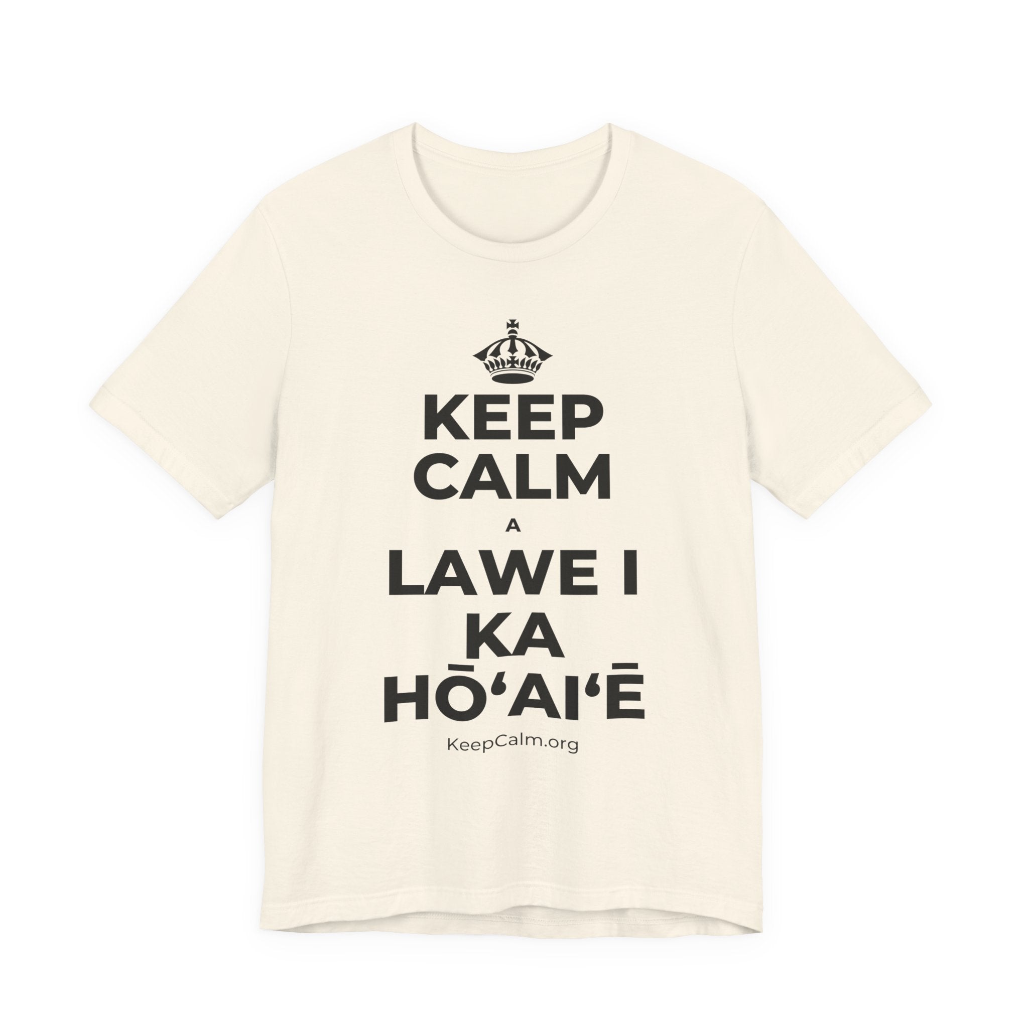 KEEP CALM A LAWE I KA HŌʻAIʻĒ T-Shirt (White–Asphalt)