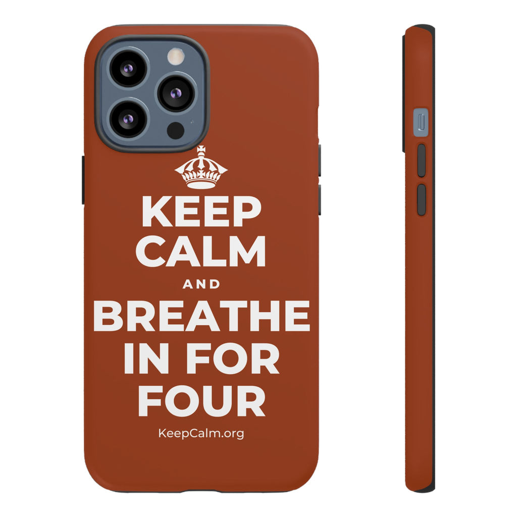KEEP CALM AND BREATHE IN FOR FOUR Phone Case