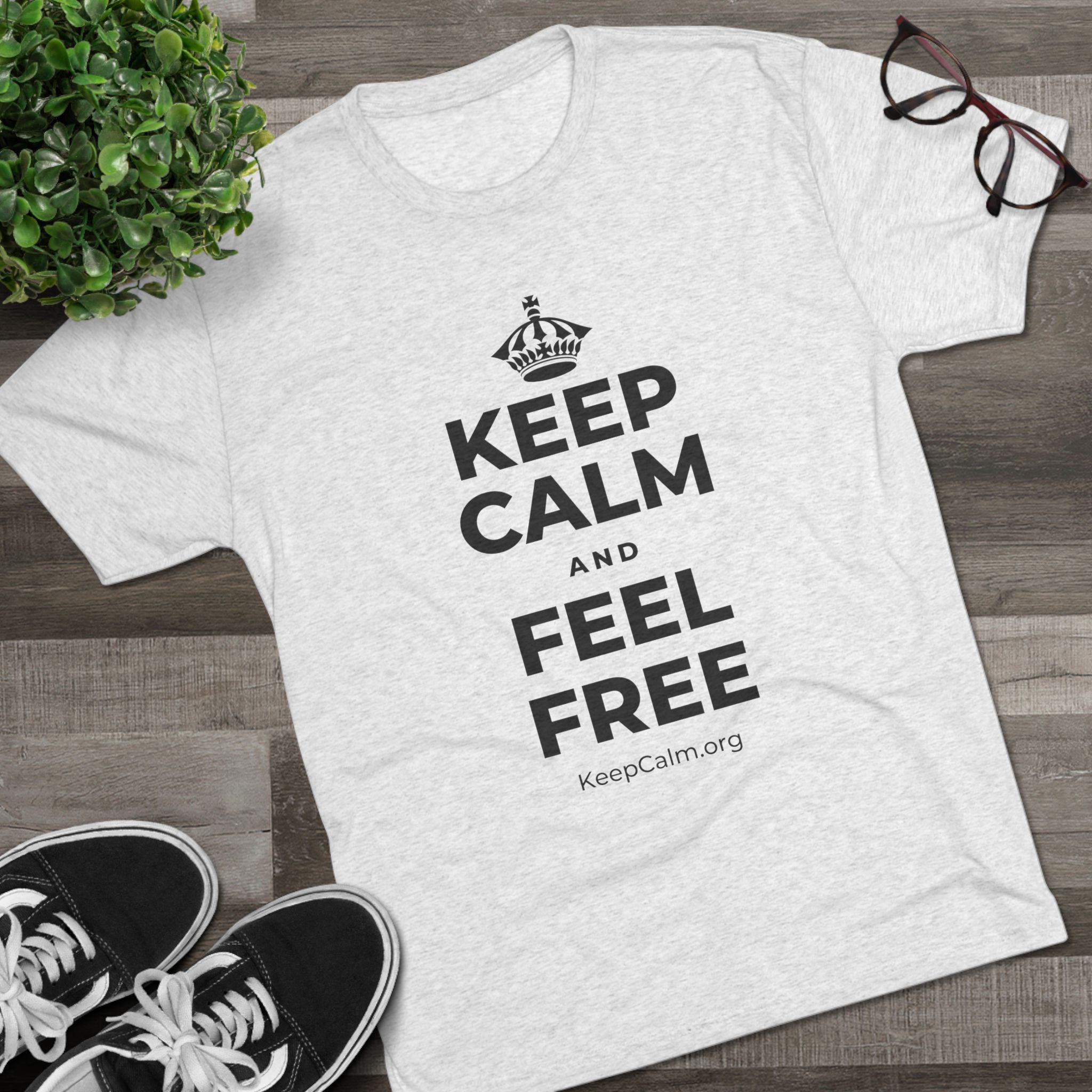 KEEP CALM AND FEEL FREE Tri-Blend Tee