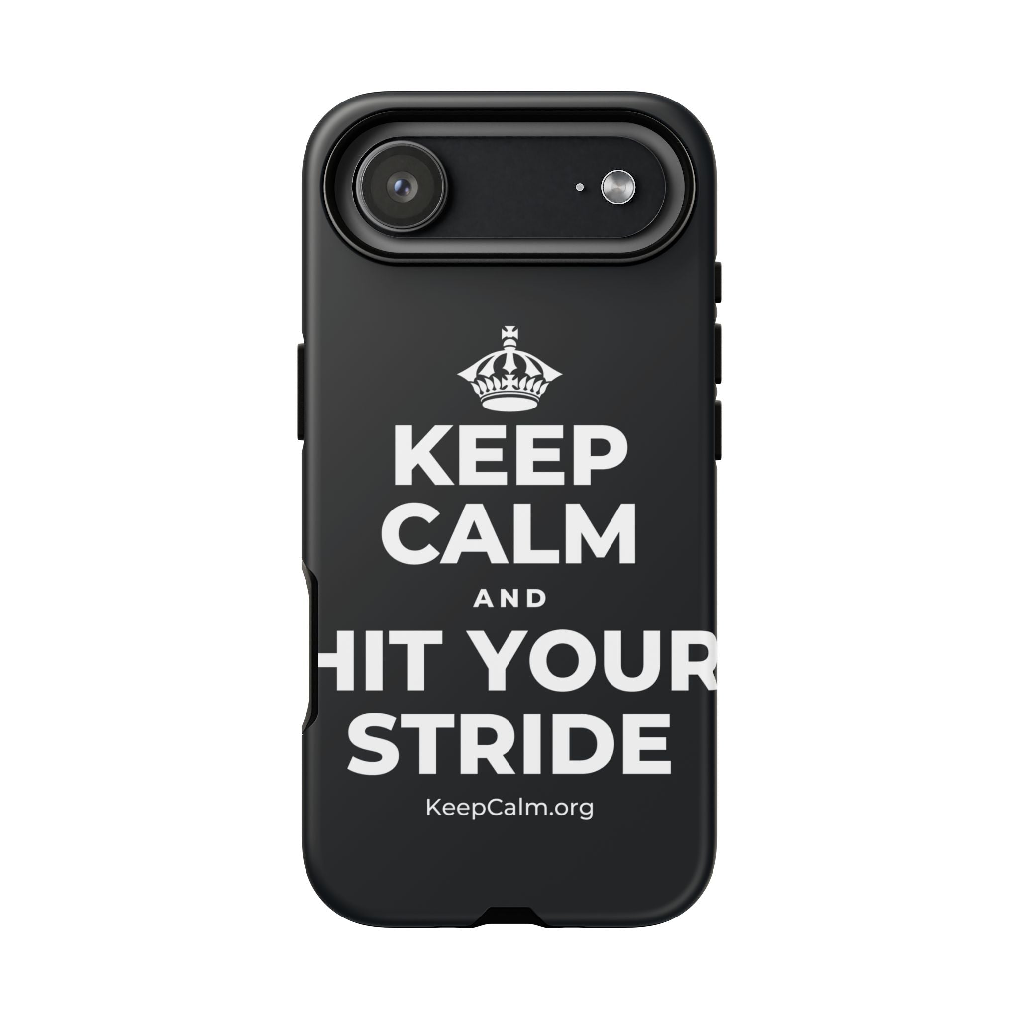 KEEP CALM AND HIT YOUR STRIDE Phone Case (Dark)