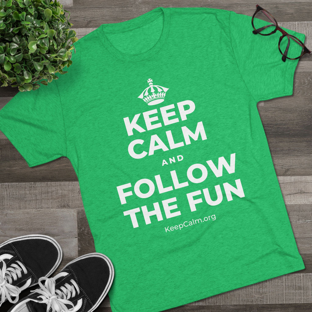KEEP CALM AND FOLLOW THE FUN Tri-Blend Tee