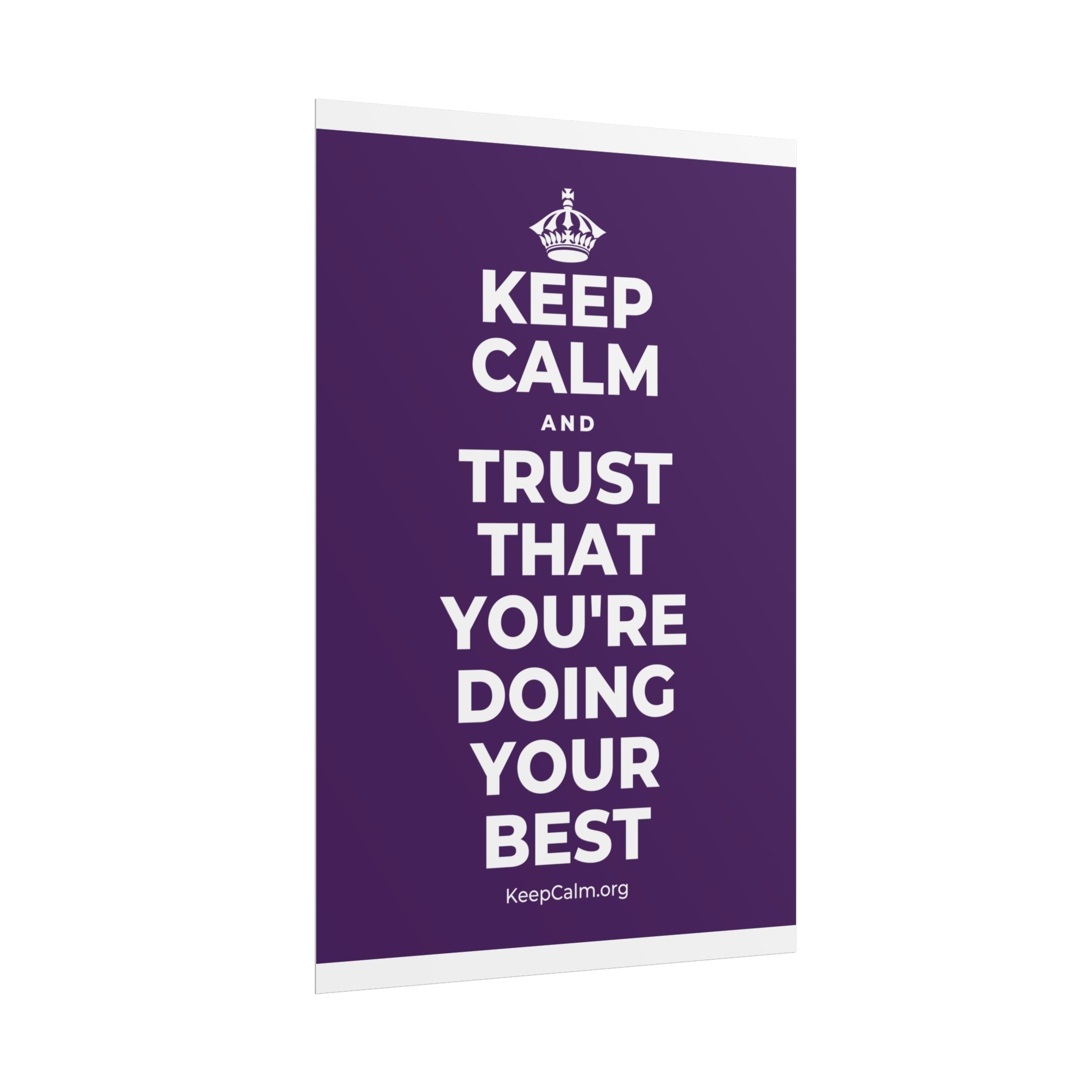 KEEP CALM AND TRUST THAT YOU'RE DOING YOUR BEST Poster
