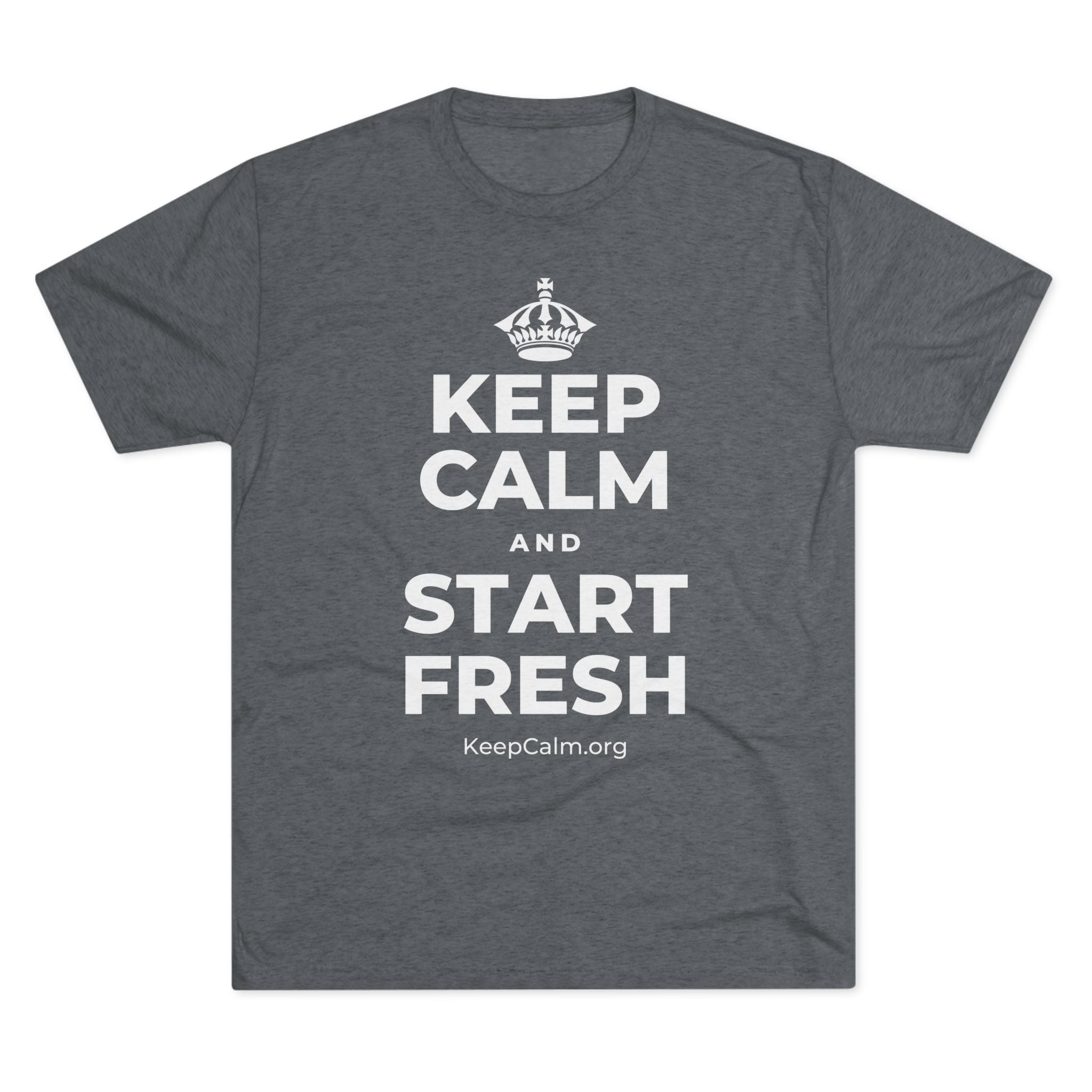 KEEP CALM AND START FRESH Tri-Blend Tee