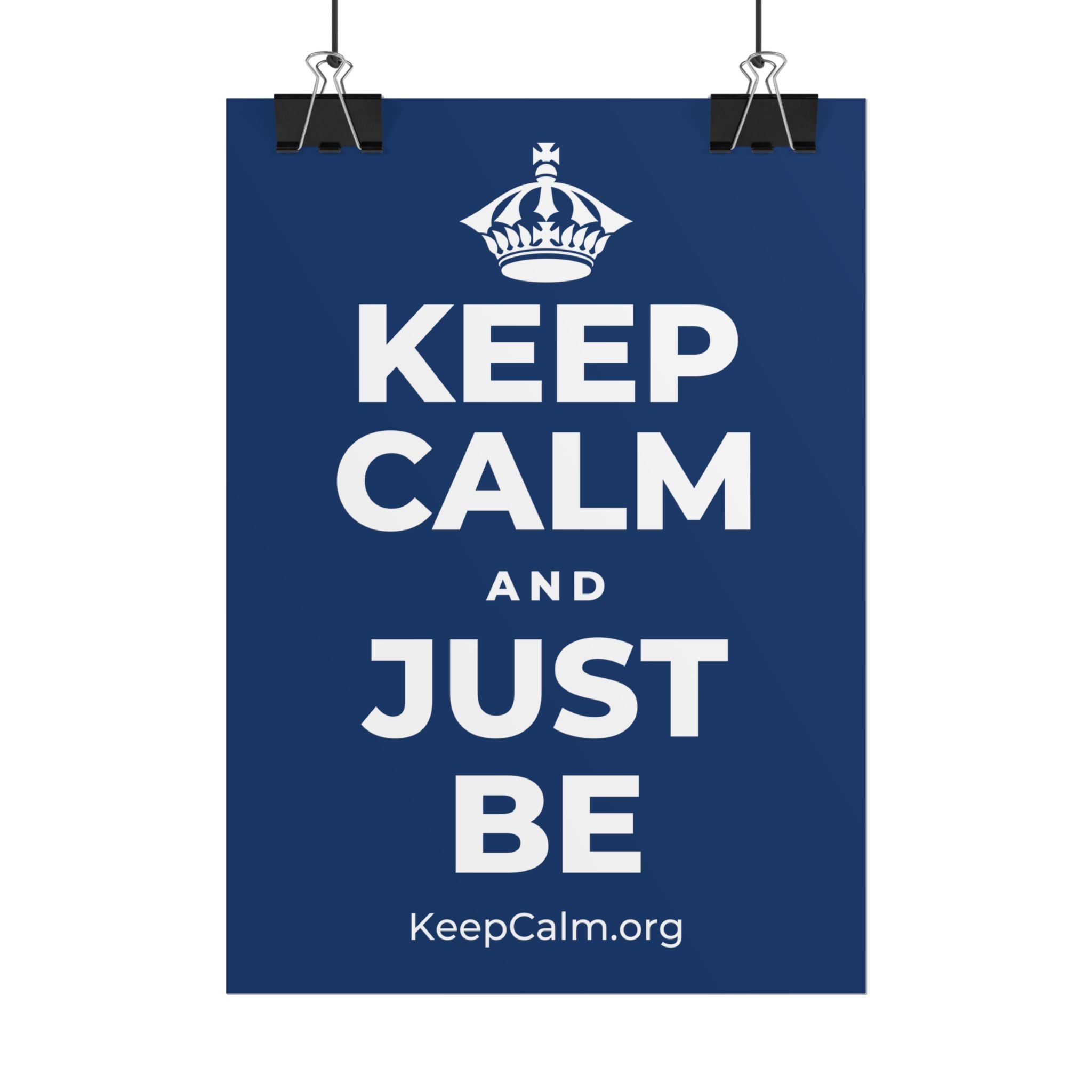 KEEP CALM AND JUST BE Poster