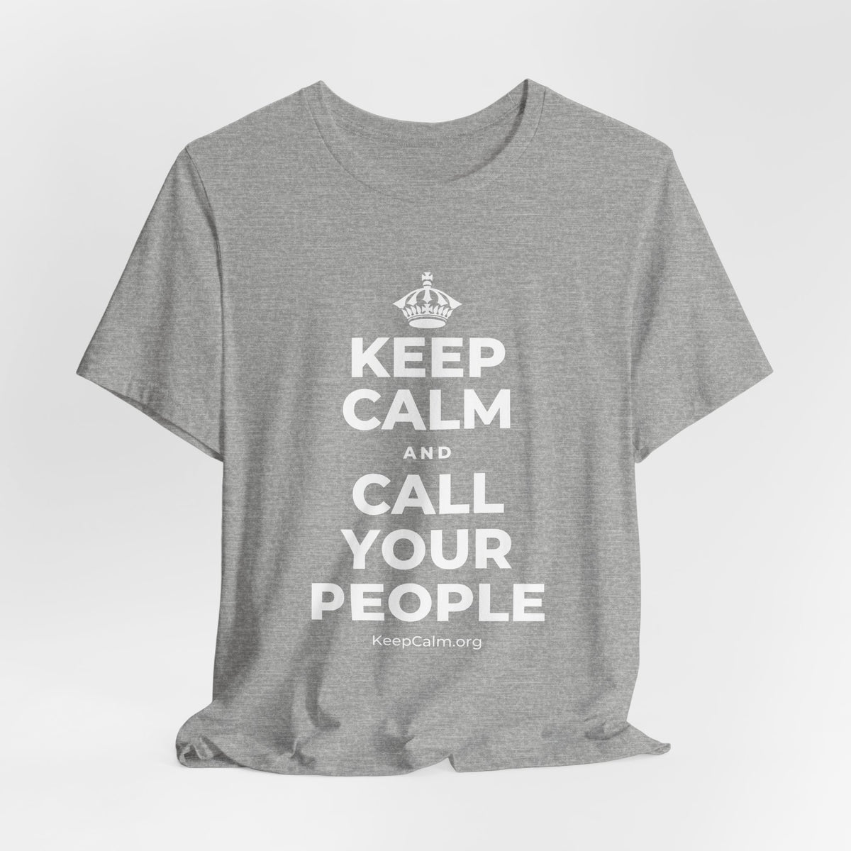 KEEP CALM AND CALL YOUR PEOPLE T-Shirt (White–Asphalt)