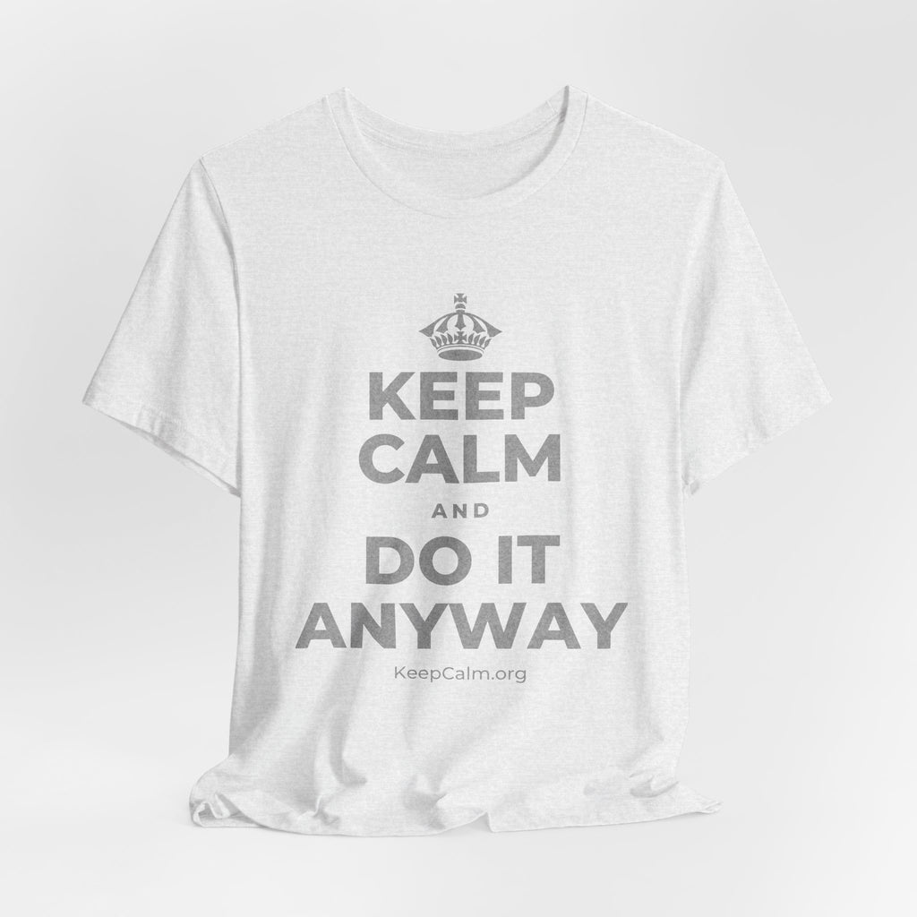 KEEP CALM AND DO IT ANYWAY T-Shirt (Soft Cream–Heather Mauve)