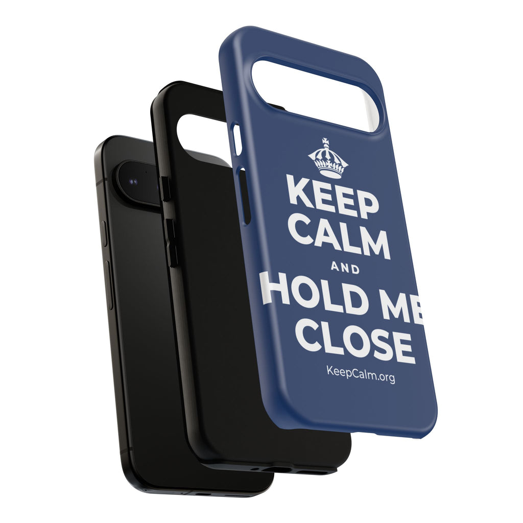 KEEP CALM AND HOLD ME CLOSE Phone Case