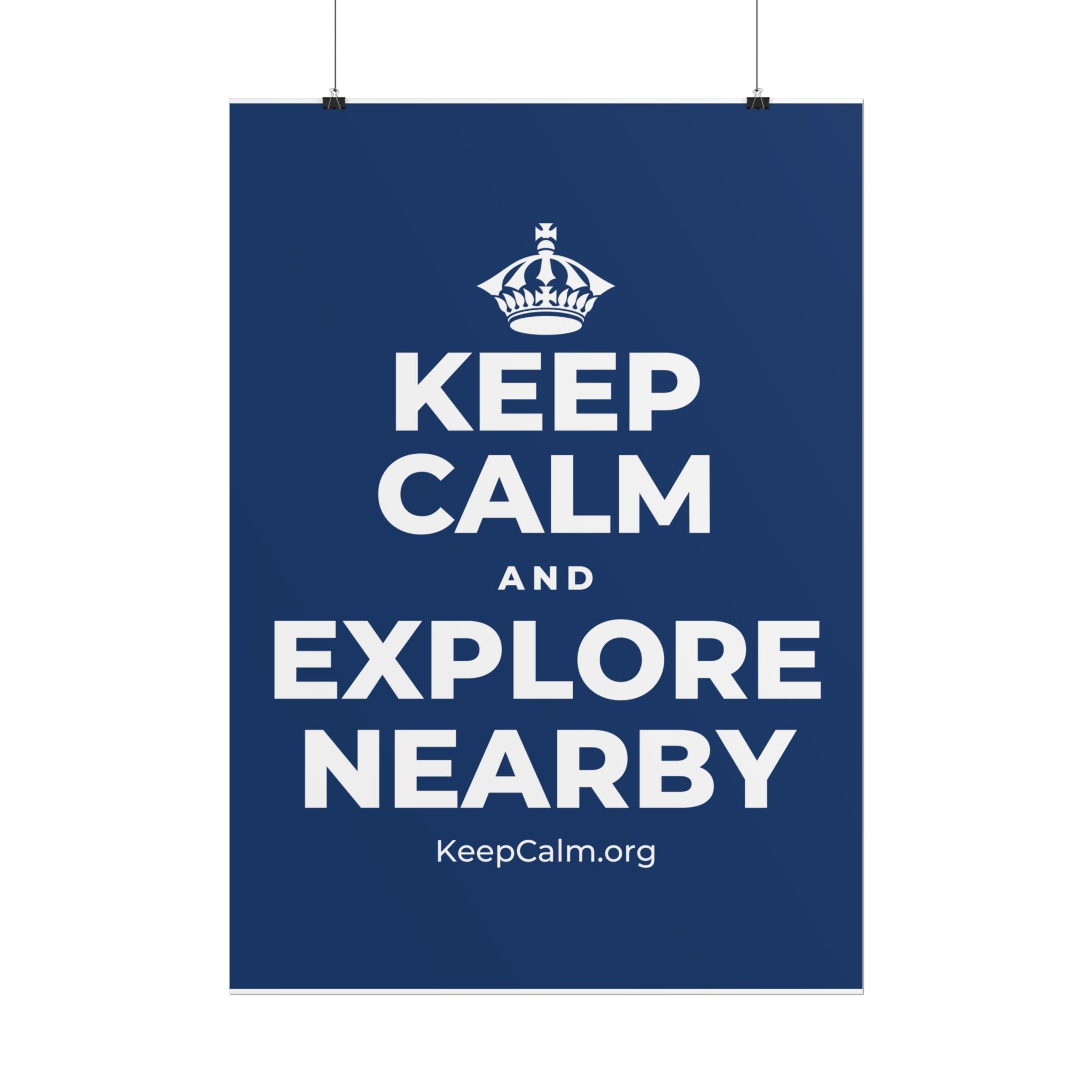 KEEP CALM AND EXPLORE NEARBY Poster