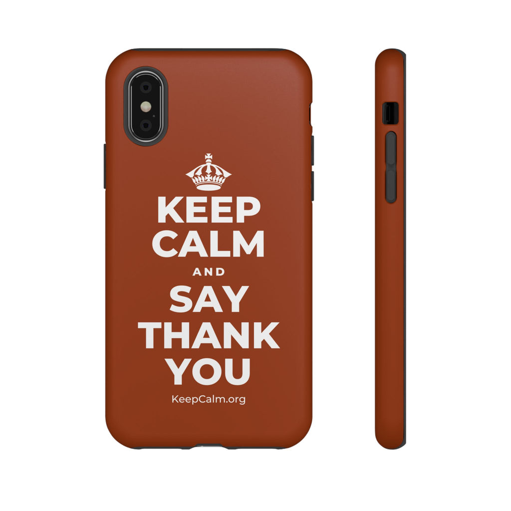 KEEP CALM AND SAY THANK YOU Phone Case