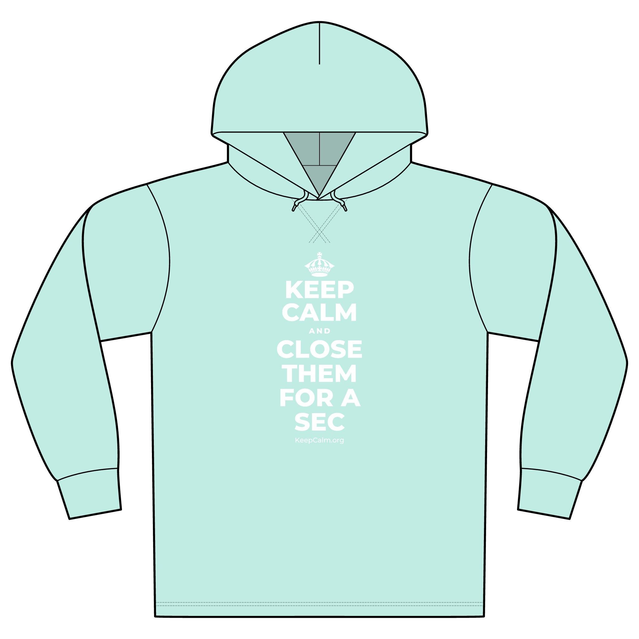 KEEP CALM AND CLOSE THEM FOR A SEC Organic Hoodie Tee