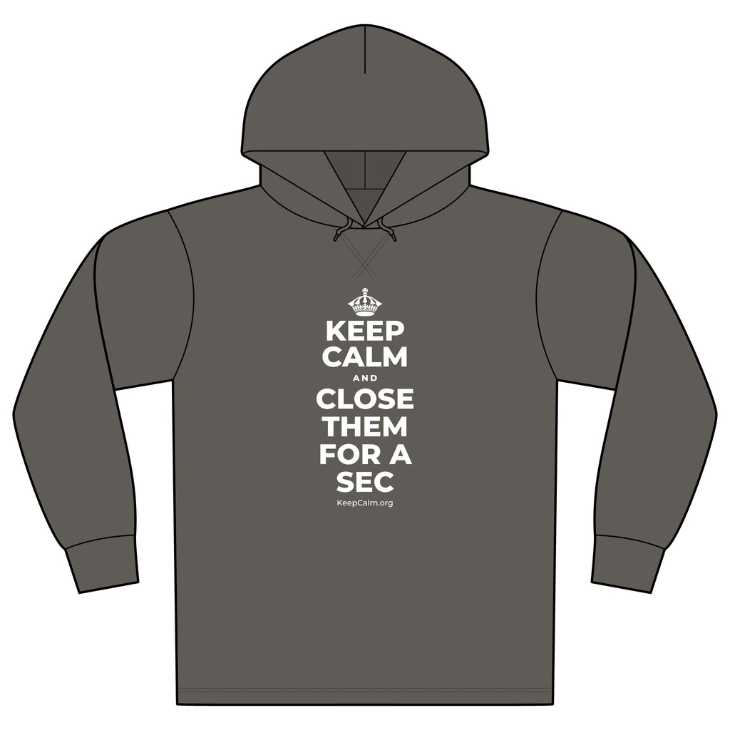 KEEP CALM AND CLOSE THEM FOR A SEC Organic Hoodie Tee