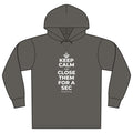 KEEP CALM AND CLOSE THEM FOR A SEC Organic Hoodie Tee