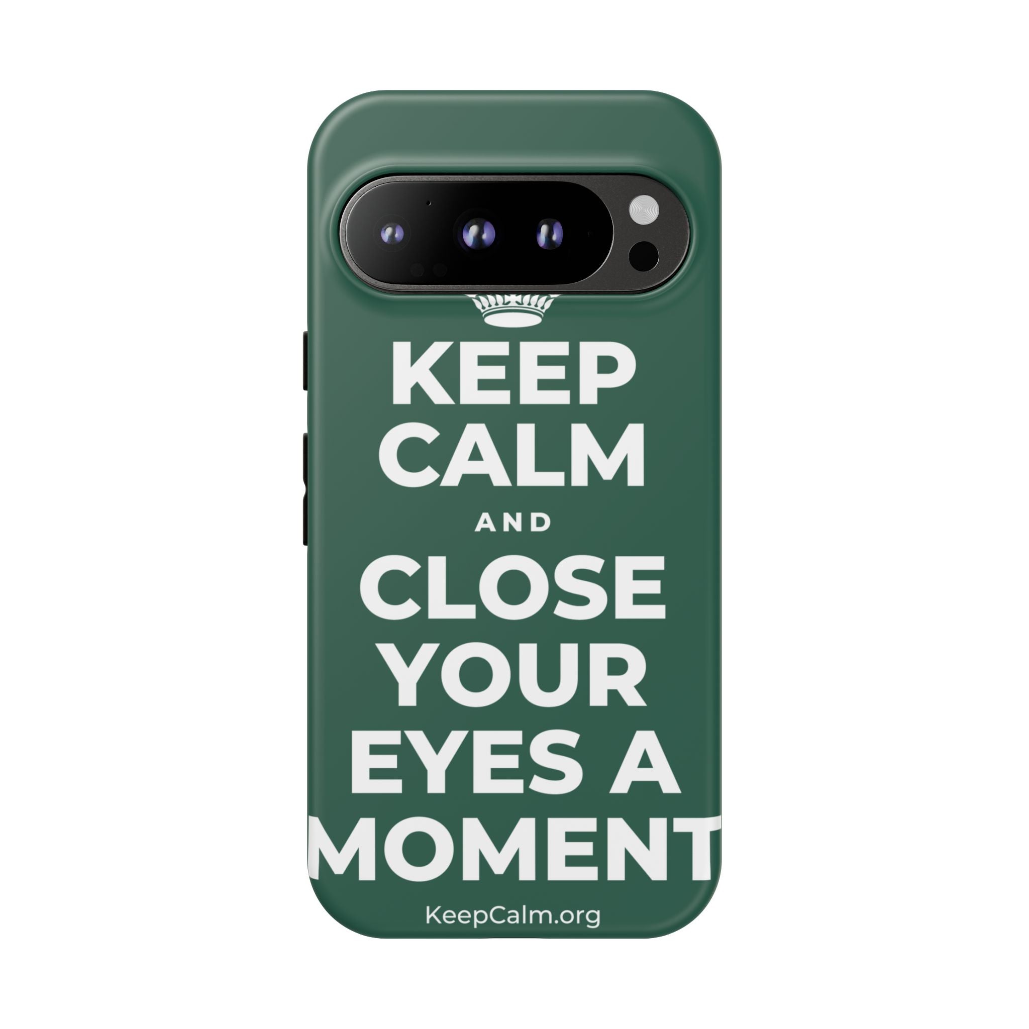 KEEP CALM AND CLOSE YOUR EYES A MOMENT Phone Case