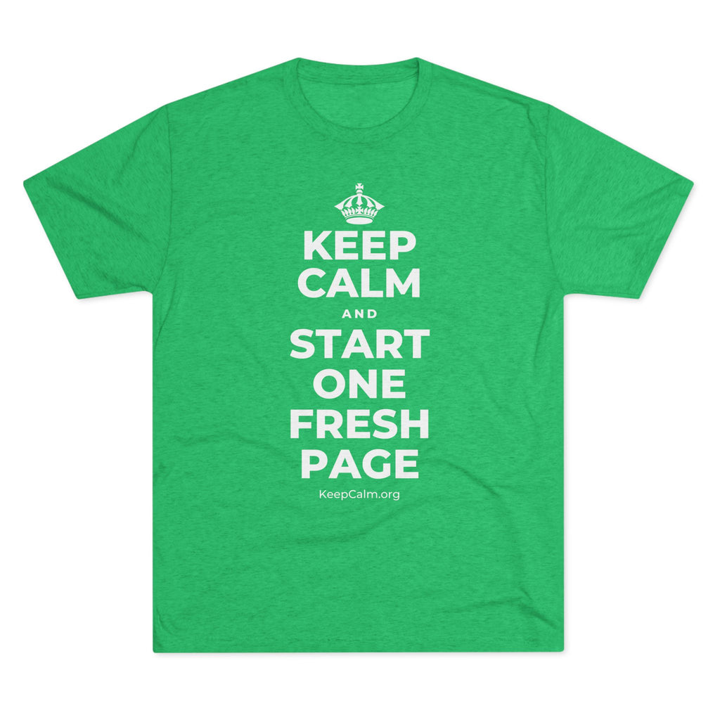 KEEP CALM AND START ONE FRESH PAGE Tri-Blend Tee