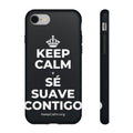 KEEP CALM Y SÉ SUAVE CONTIGO Phone Case (Dark)