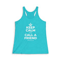 KEEP CALM AND CALL A FRIEND Women's Racerback Tank