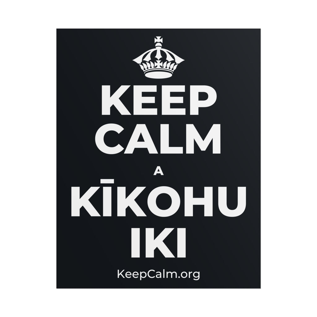 KEEP CALM A KĪKOHU IKI Poster (Dark)