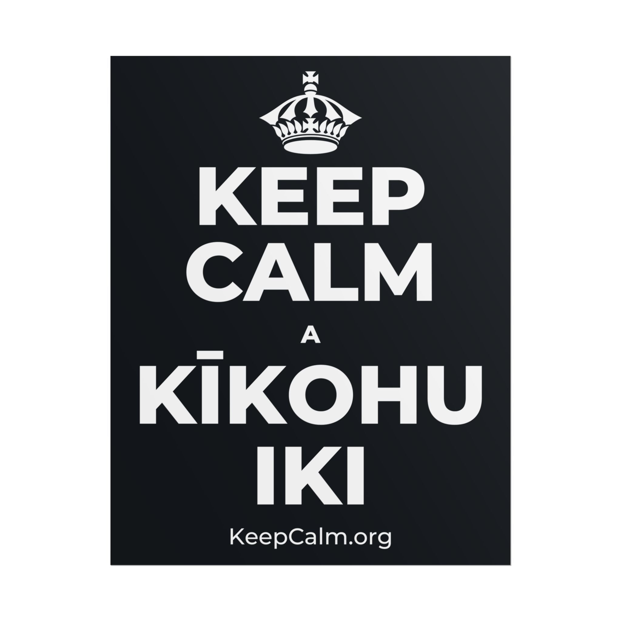 KEEP CALM A KĪKOHU IKI Poster (Dark)