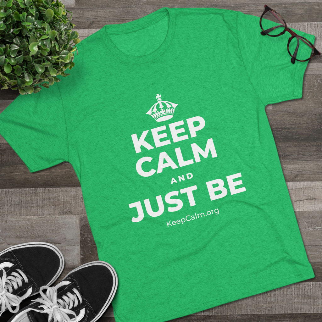 KEEP CALM AND JUST BE Tri-Blend Tee