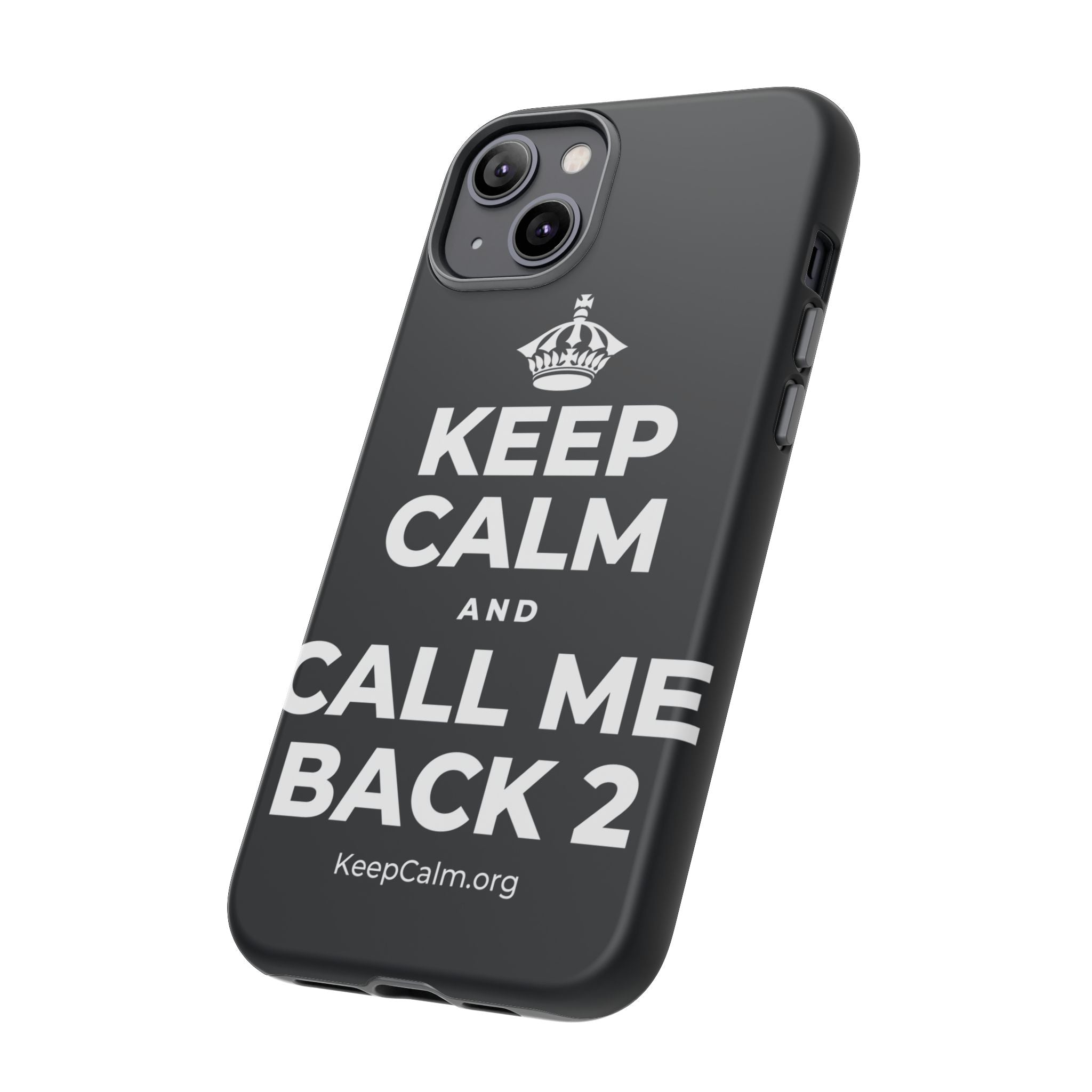 KEEP CALM AND CALL ME BACK 2 Phone Case (Dark)