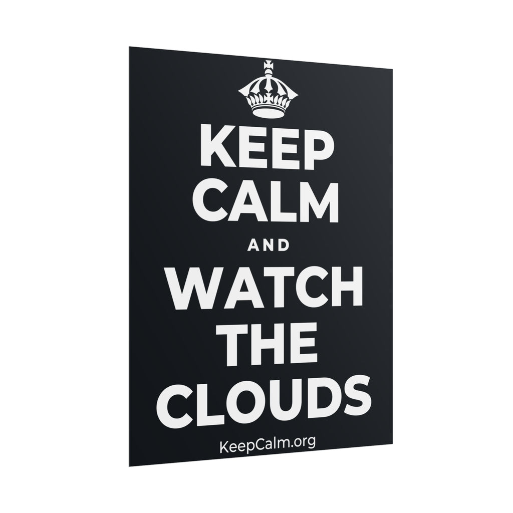 KEEP CALM AND WATCH THE CLOUDS Poster (Dark)
