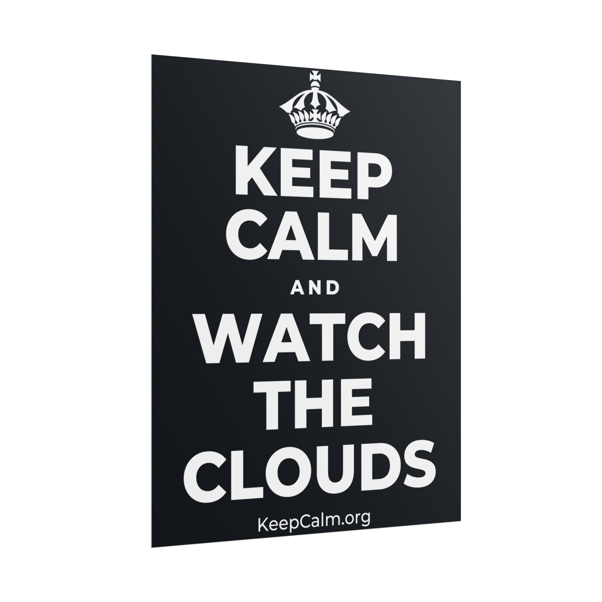 KEEP CALM AND WATCH THE CLOUDS Poster (Dark)