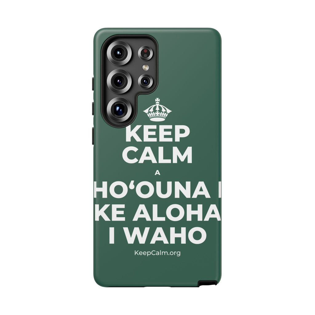 KEEP CALM A HOʻOUNA I KE ALOHA I WAHO Phone Case