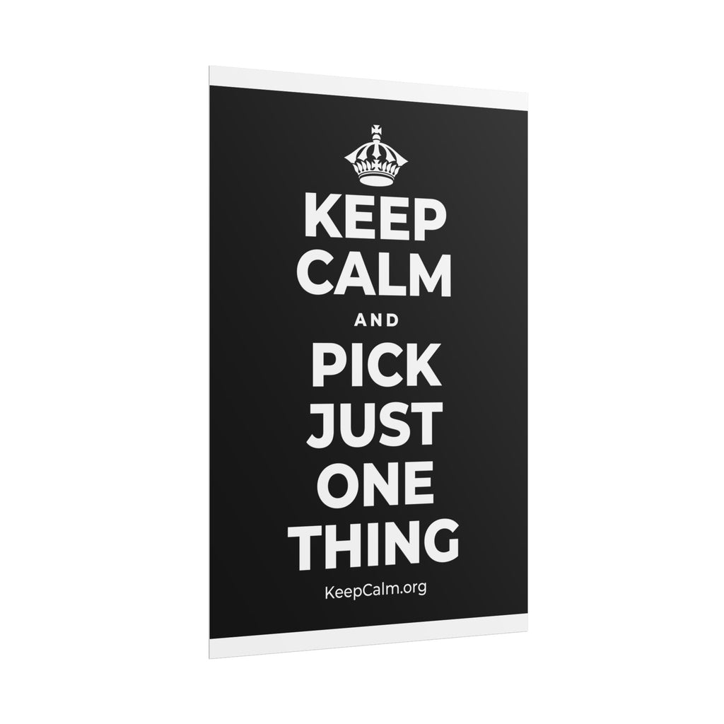 KEEP CALM AND PICK JUST ONE THING Poster
