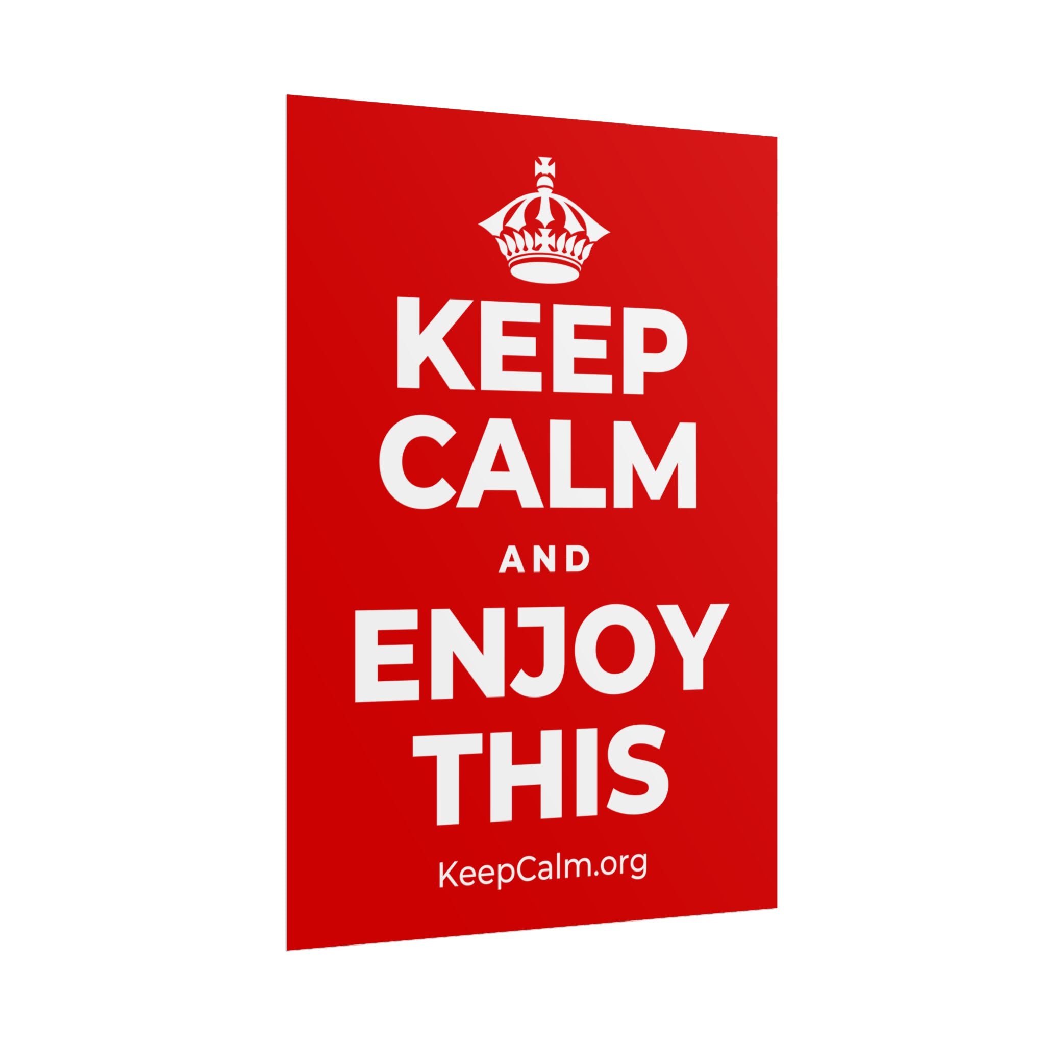 KEEP CALM AND ENJOY THIS Poster