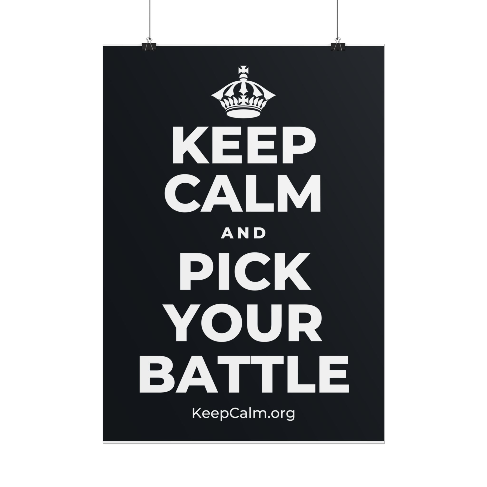 KEEP CALM AND PICK YOUR BATTLE Poster (Dark)