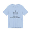KEEP CALM AND COOK SOMETHING T-Shirt (Baby Blue–Silver)
