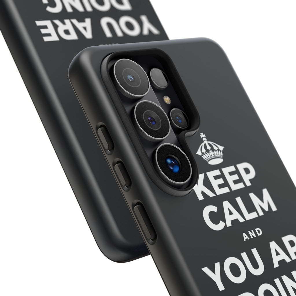 KEEP CALM AND YOU ARE DOING GREAT TODAY Phone Case (Dark)