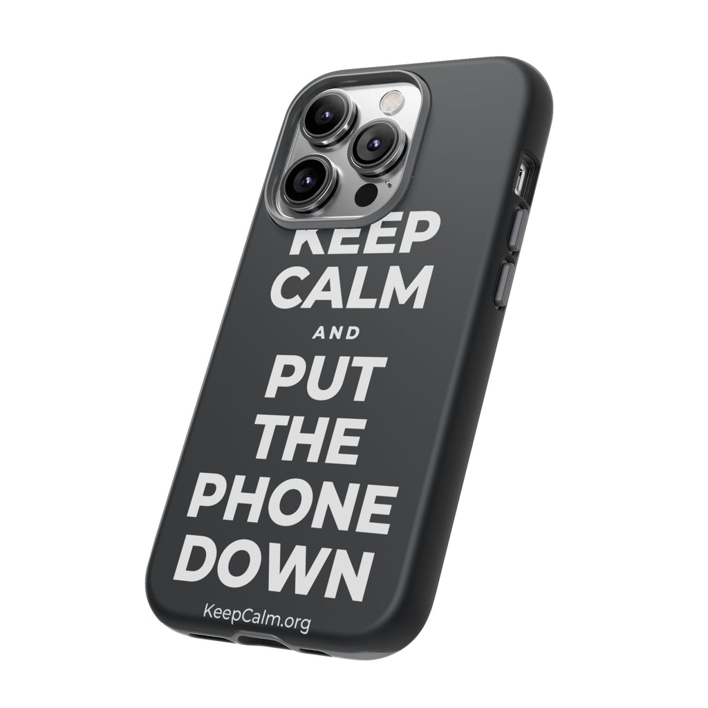 KEEP CALM AND PUT THE PHONE DOWN Phone Case (Dark)
