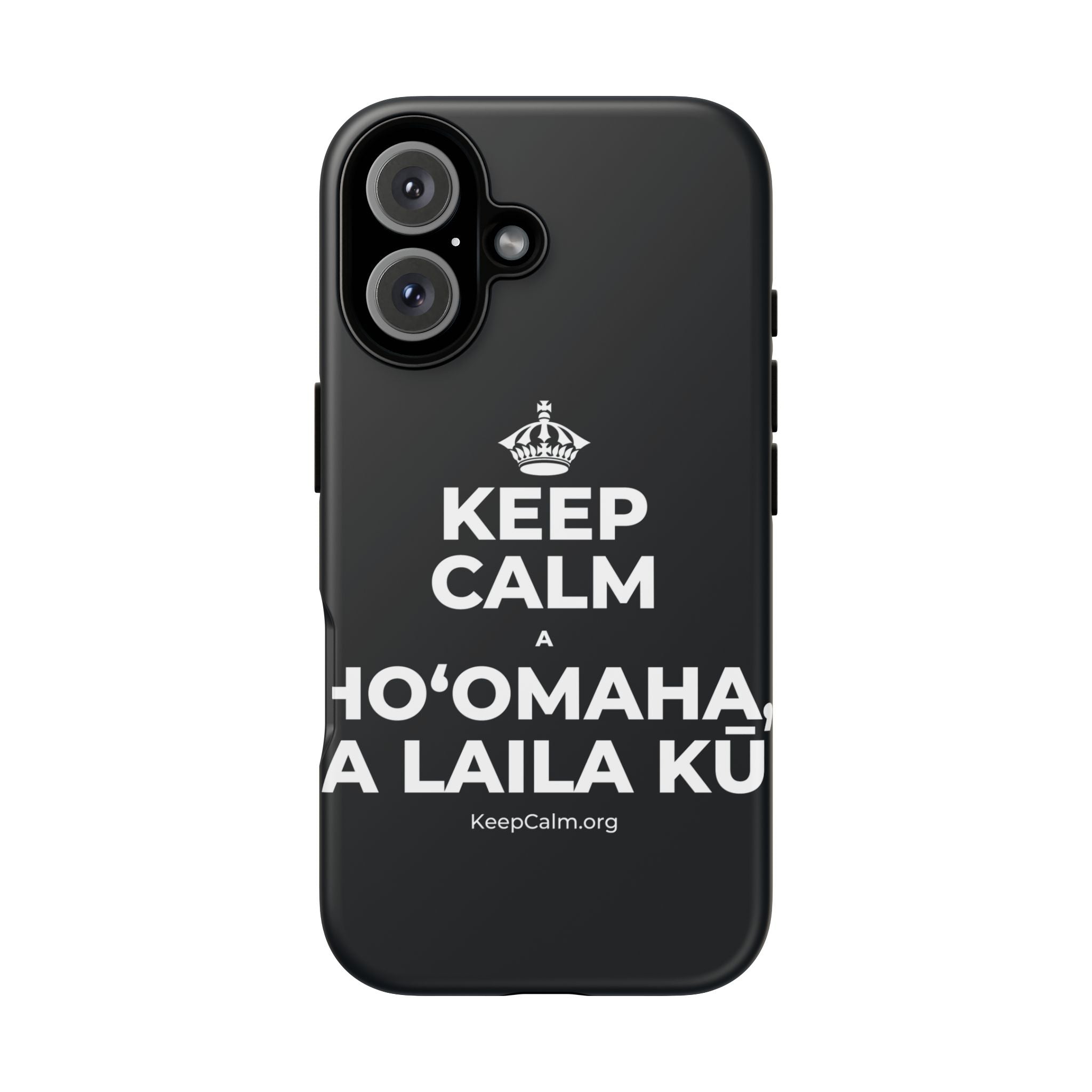 KEEP CALM A HOʻOMAHA, A LAILA KŪ Phone Case (Dark)