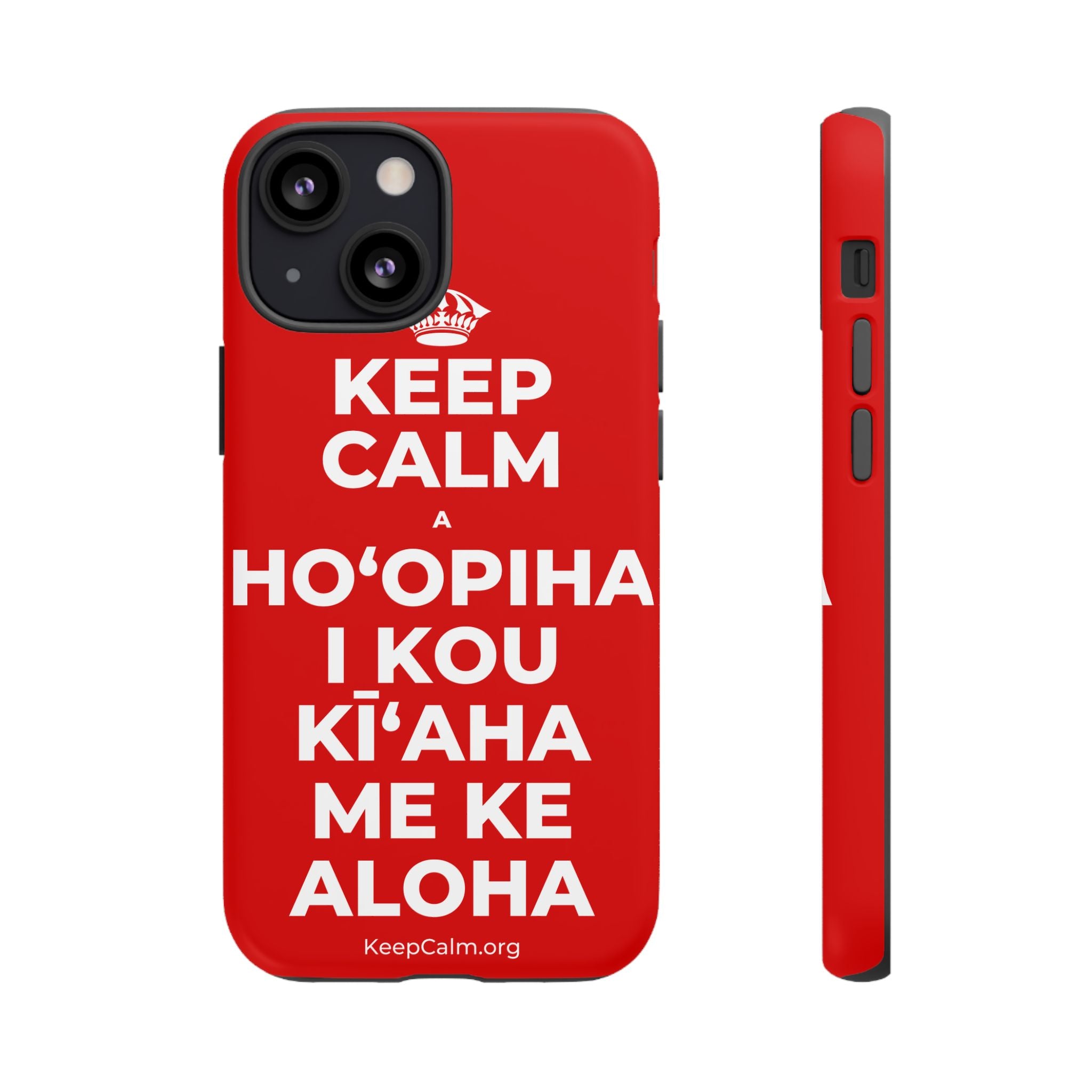KEEP CALM A HOʻOPIHA I KOU KĪʻAHA ME KE ALOHA Phone Case