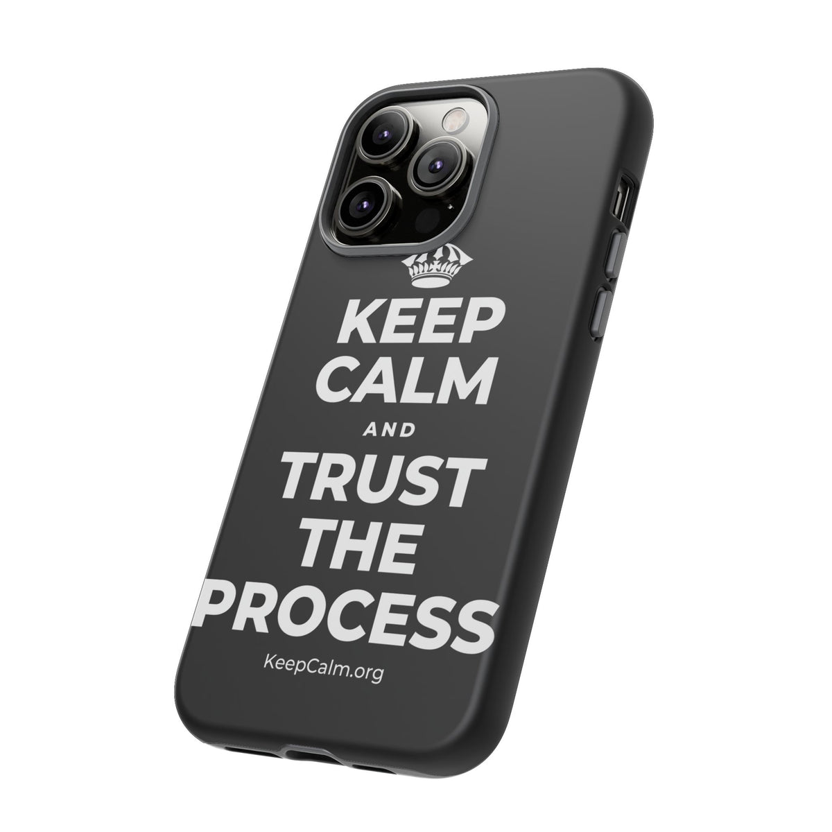 KEEP CALM AND TRUST THE PROCESS Phone Case