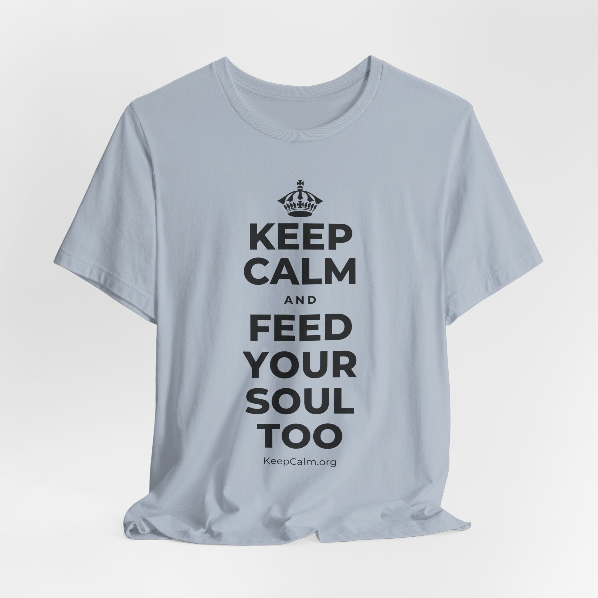 KEEP CALM AND FEED YOUR SOUL TOO T-Shirt (White–Asphalt)