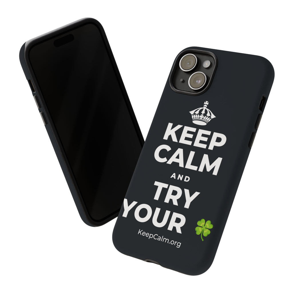 KEEP CALM AND TRY YOUR 🍀 Phone Case (Dark)